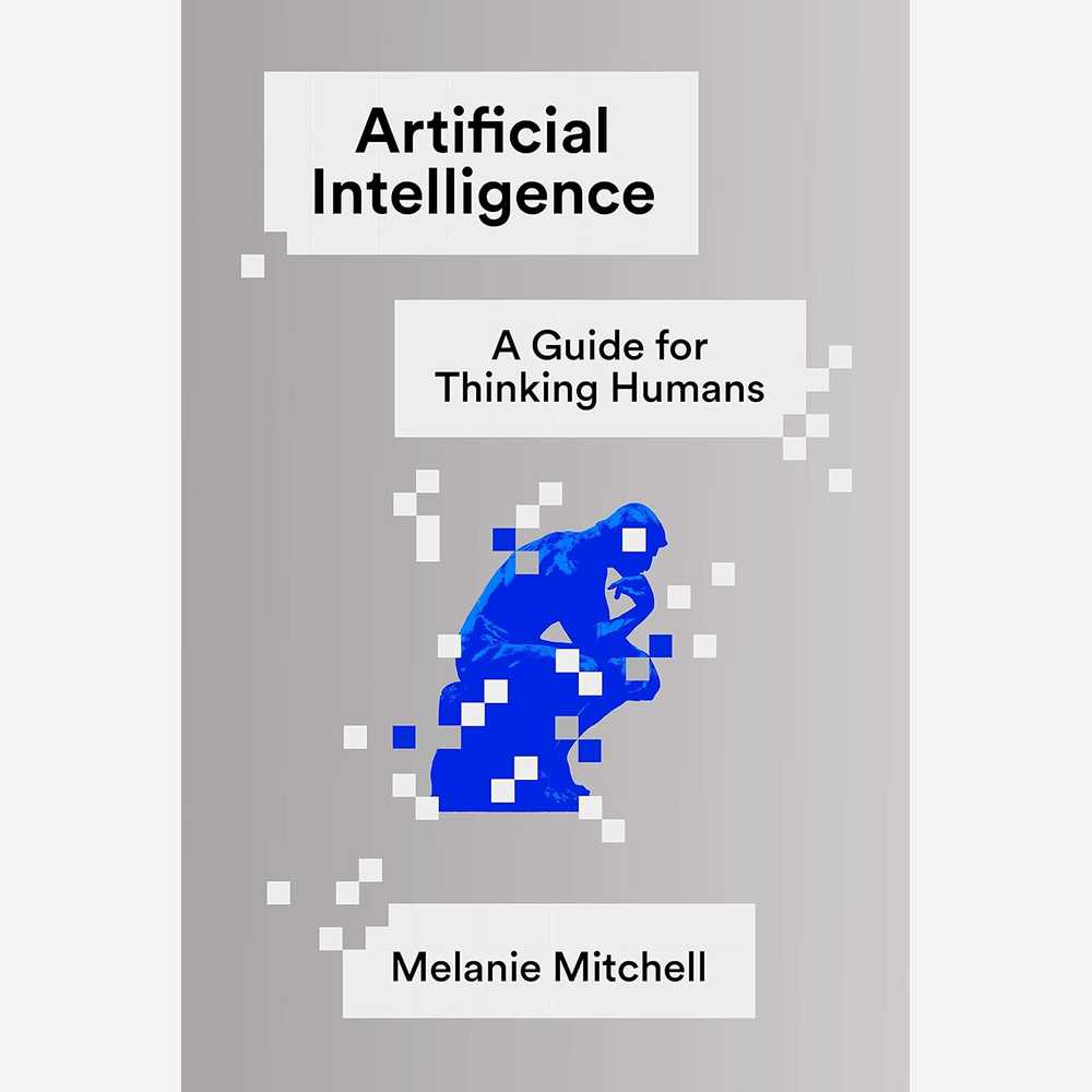 Artificial Intelligence: A Guide for Thinking Humans