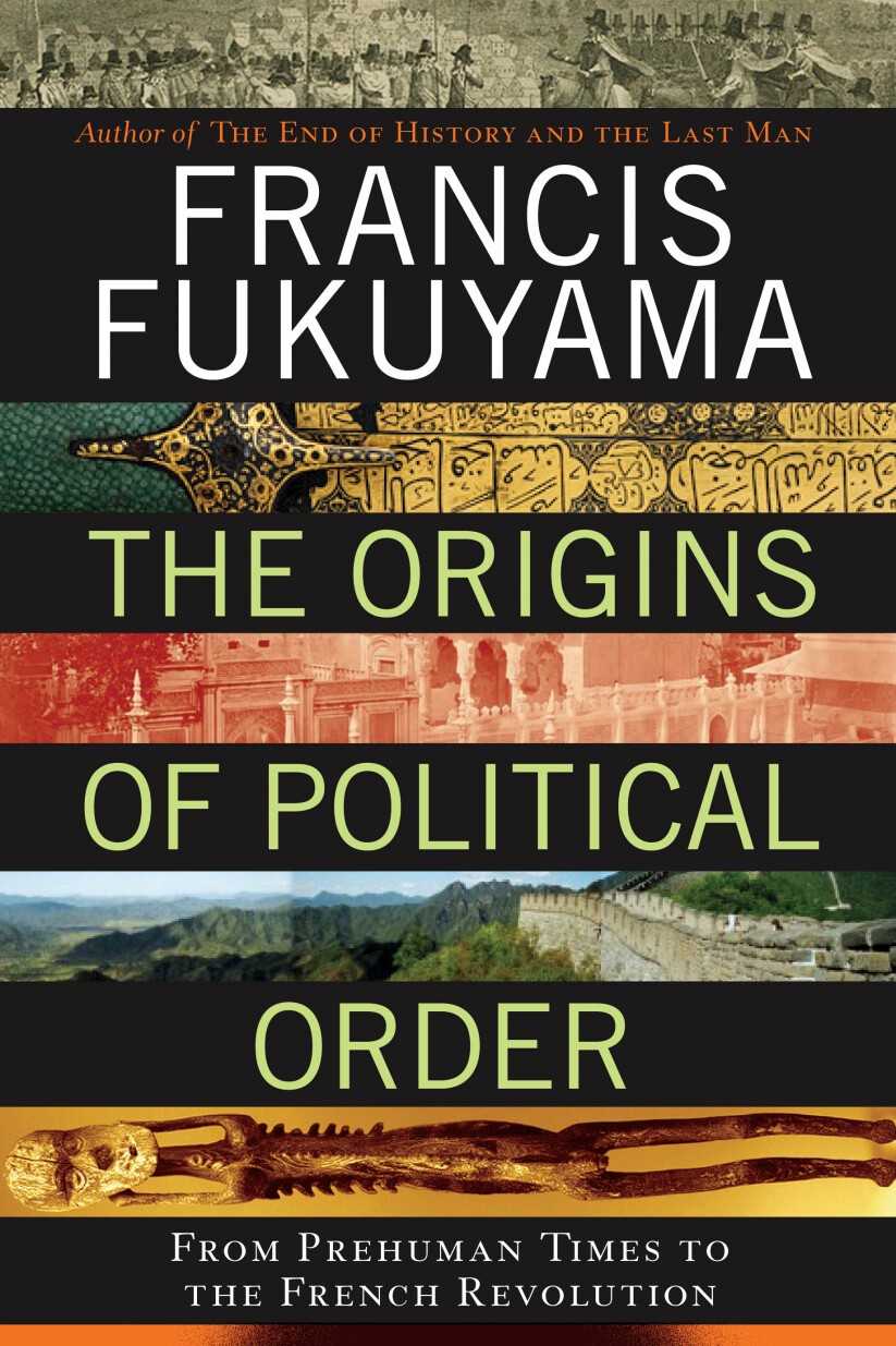 The Origins of Political Order: From Prehuman Times to the French Revolution