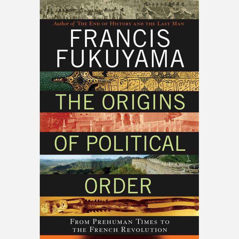 The Origins of Political Order: From Prehuman Times to the French Revolution