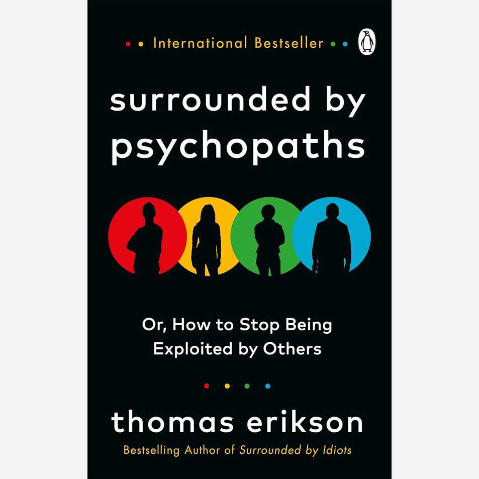 Surrounded by Psychopaths: or, How to Stop Being Exploited by Others
