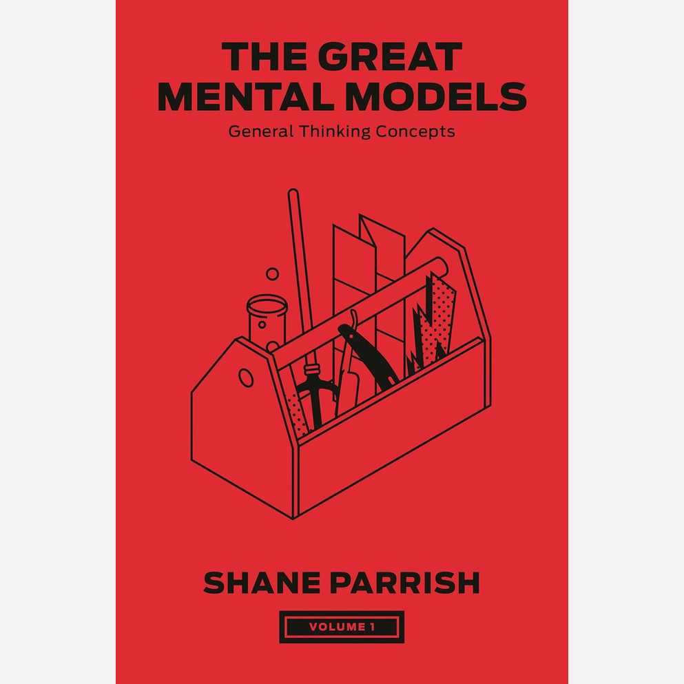 The Great Mental Models, Volume 1