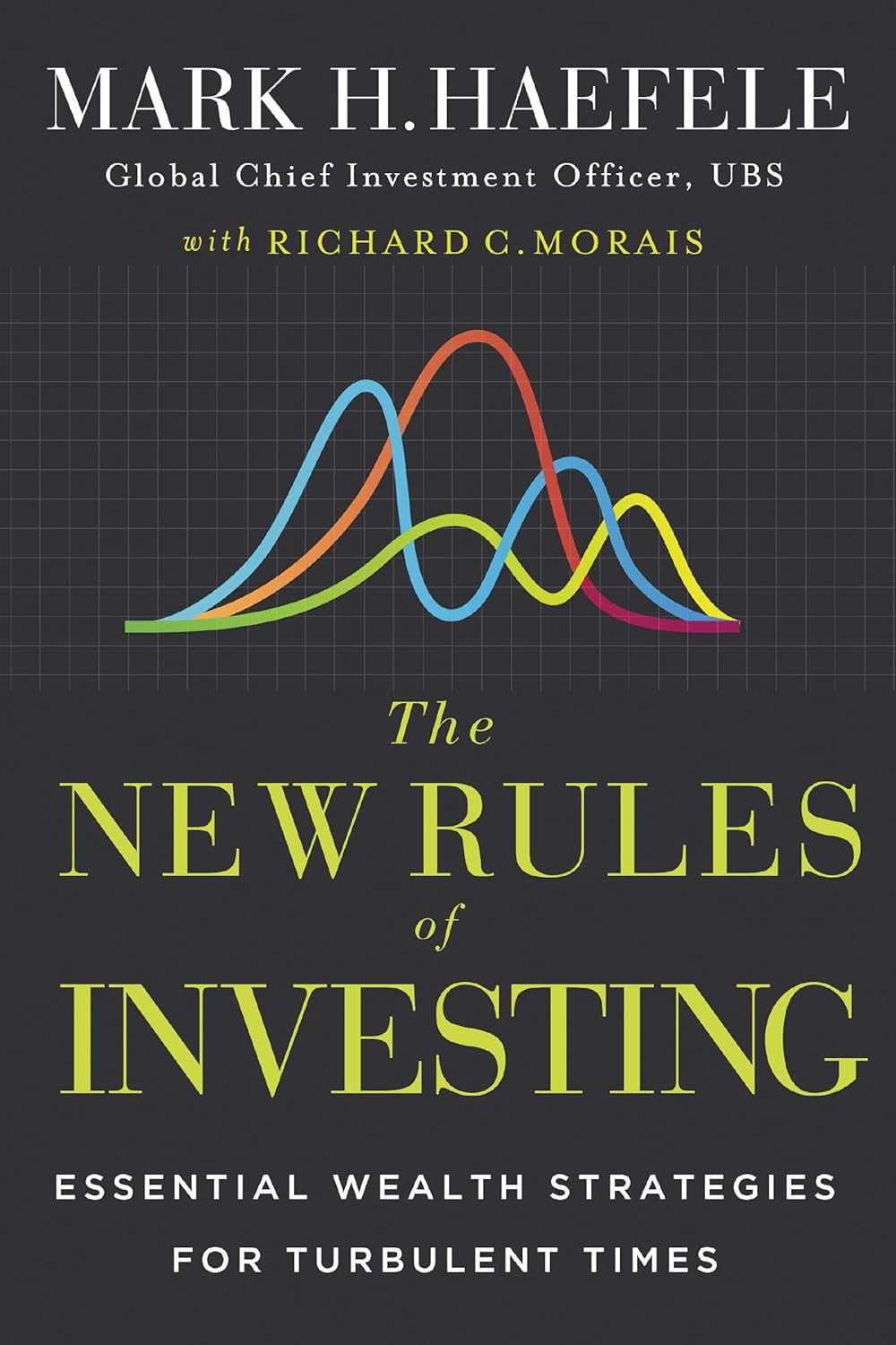 The New Rules Of Investing: Wealth Strategies for Our Turbulant Times
