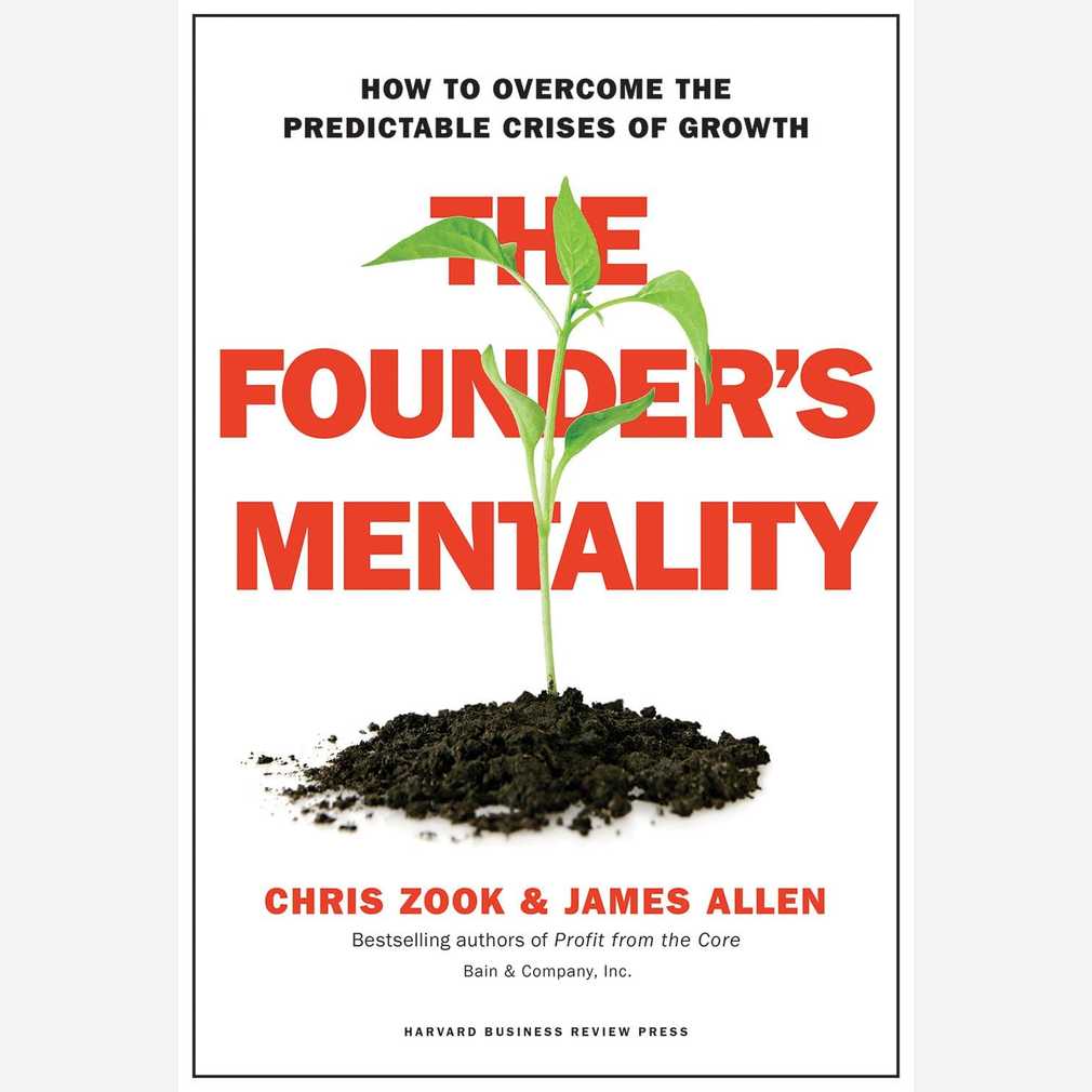 The Founder's Mentality: How to Overcome the Predictable Crises of Growth