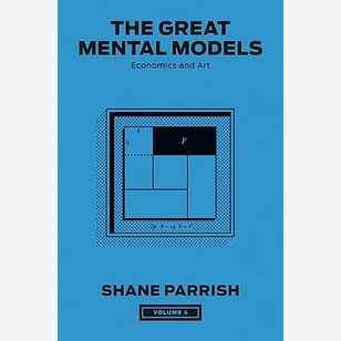 The Great Mental Models, Volume 4