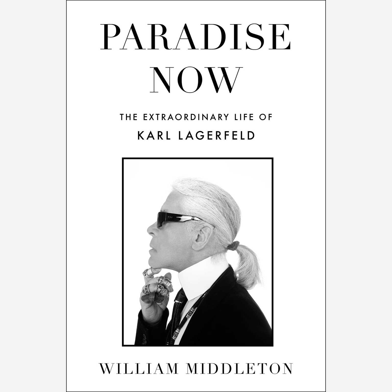 Paradise Now: The Extraordinary Life of Karl Lagerfeld