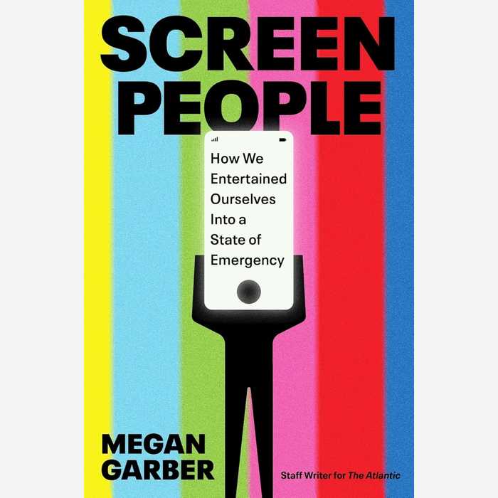 Screen People: How We Entertained Ourselves into a State of Emergency