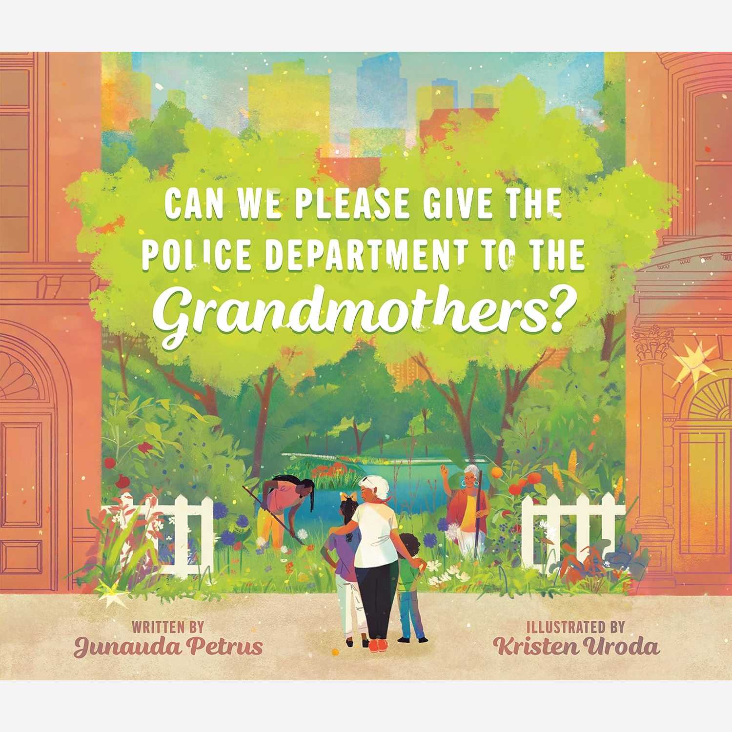 Can We Please Give the Police Department to the Grandmothers?