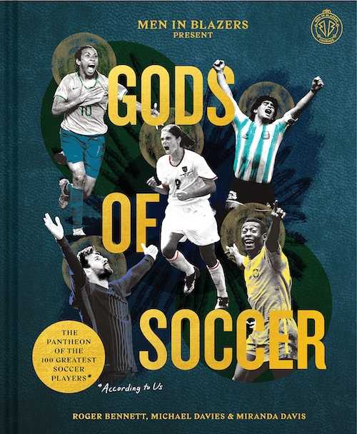 Gods of Soccer: The Pantheon of the 100 Greatest Players (According to Us)
