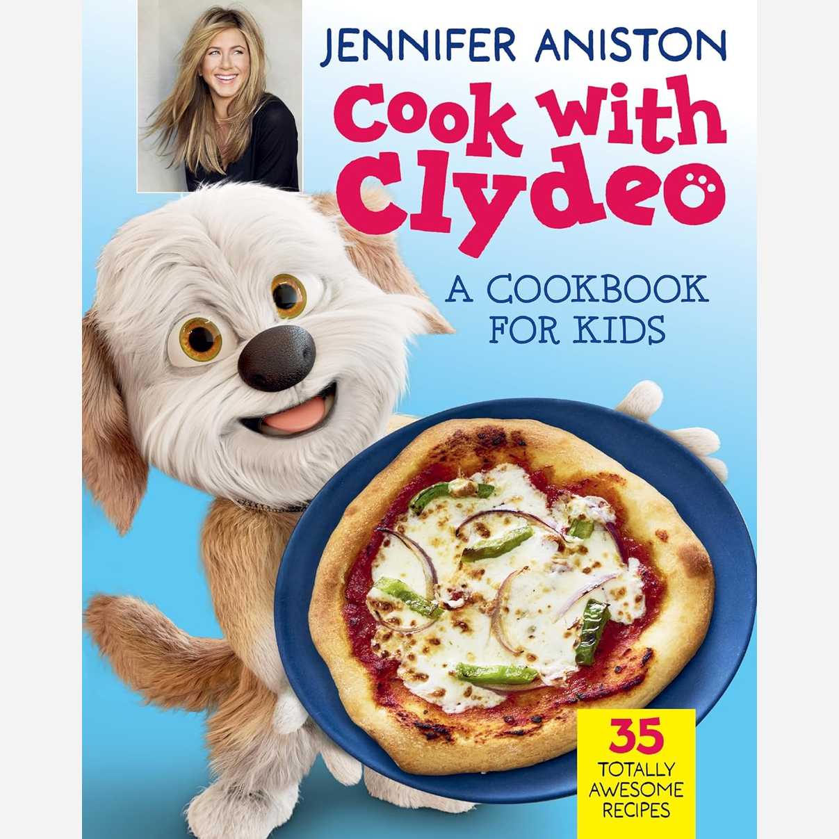 Cook with Clydeo: A Cookbook for Kids: 35 Totally Awesome Recipes