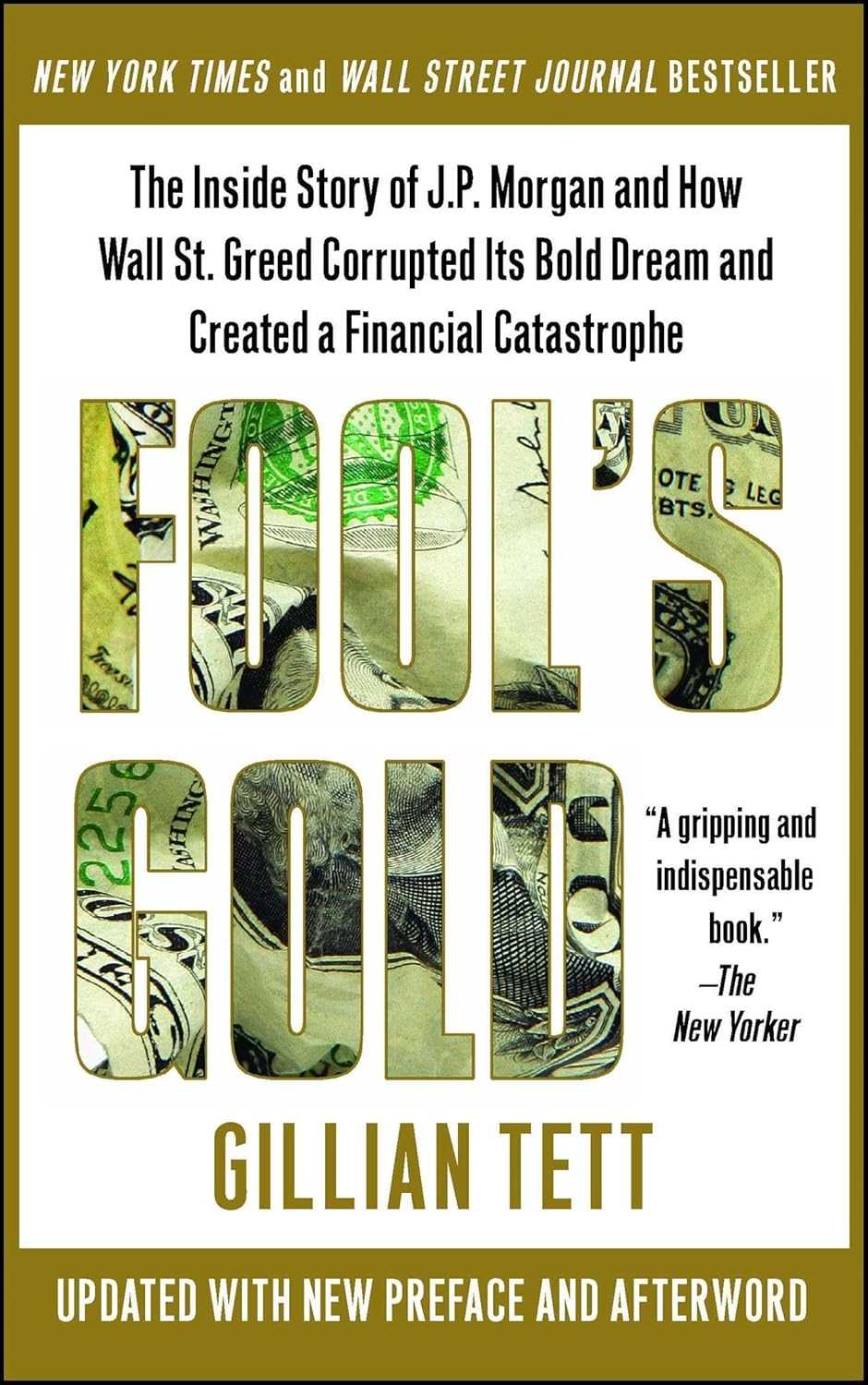 Fool's Gold: The Inside Story of J.P. Morgan and How Wall Street Greed Corrupted Its Bold Dream and Created a Financial Catastrophe