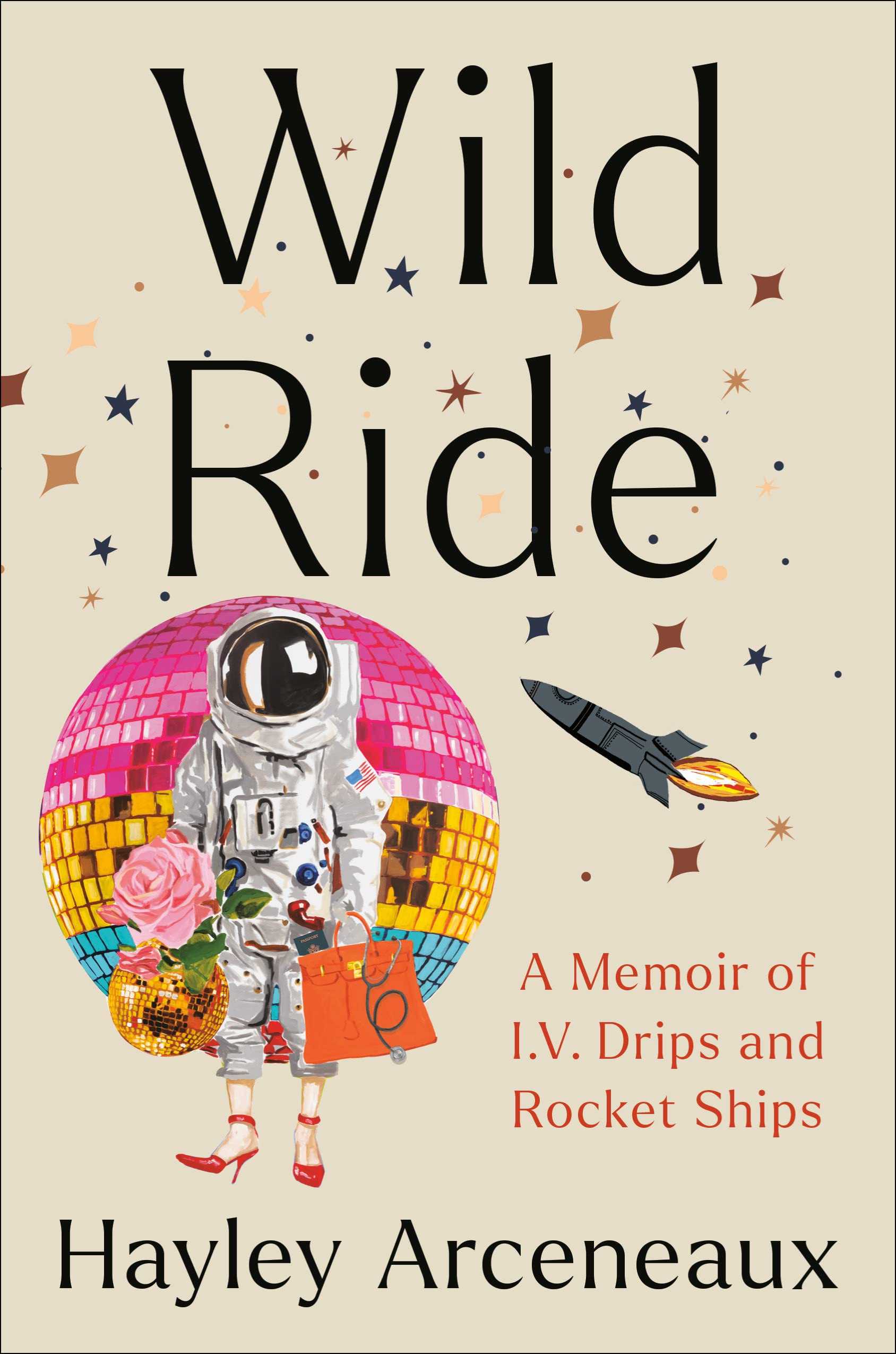 Wild Ride: A Memoir of I.V. Drips and Rocket Ships 