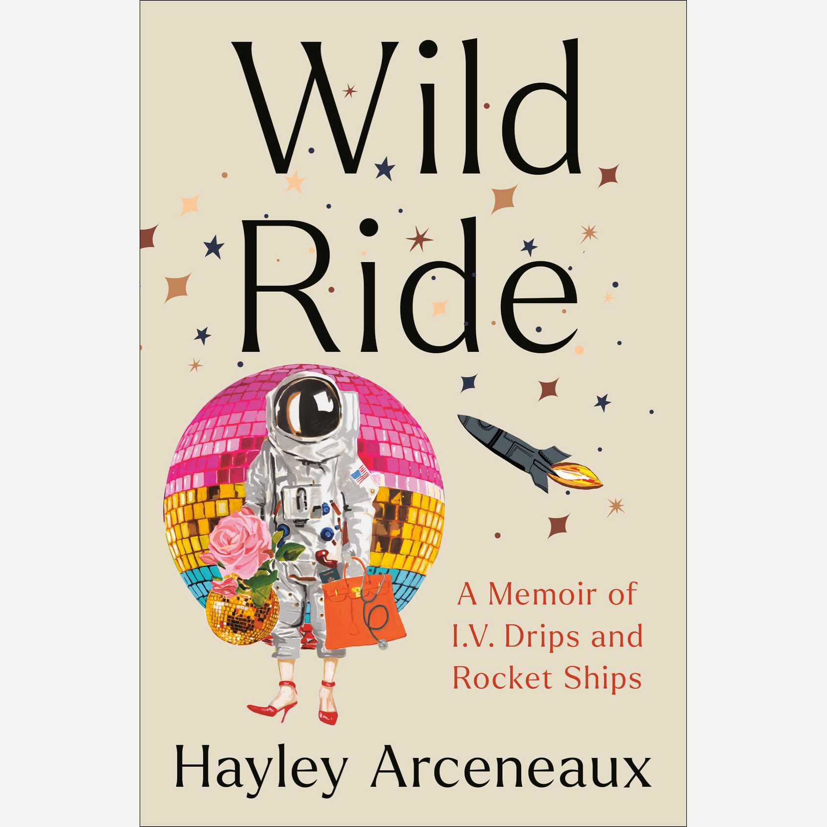 Wild Ride: A Memoir of I.V. Drips and Rocket Ships 