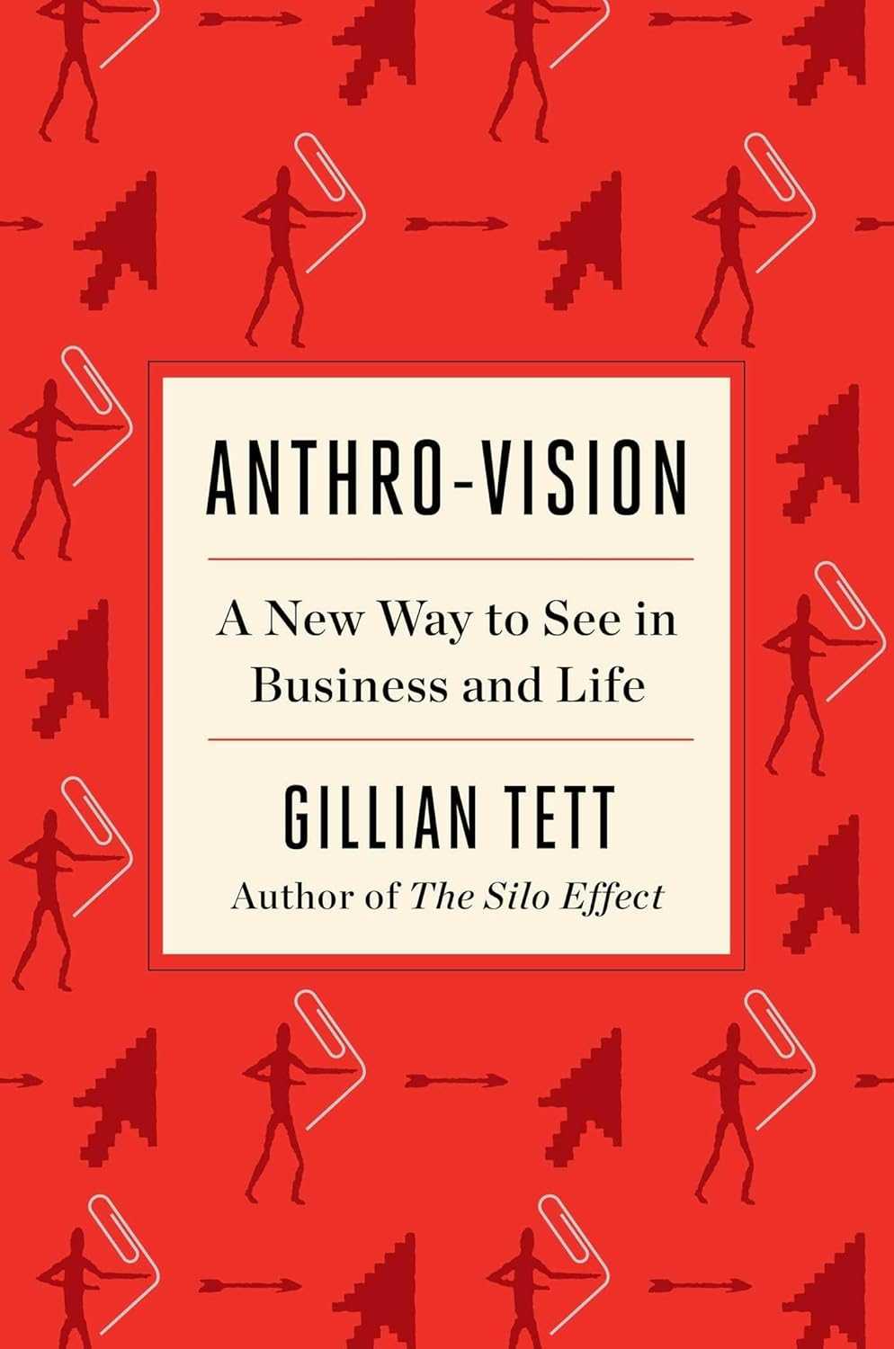 Anthro-Vision: A New Way to See in Business and Life 