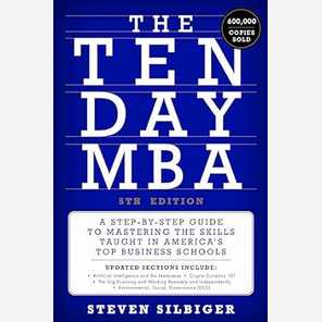 The Ten-Day MBA 5th Ed.: A Step-by-Step Guide to Mastering the Skills Taught in America's Top Business Schools