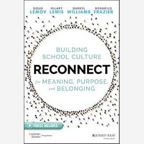 Reconnect: Building School Culture for Meaning, Purpose, and Belonging