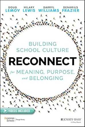 Reconnect: Building School Culture for Meaning, Purpose, and Belonging
