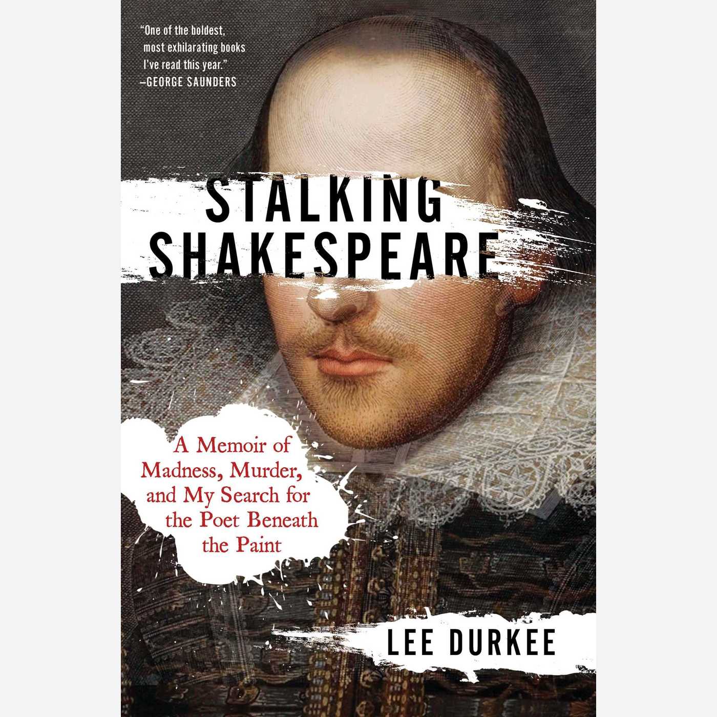 Stalking Shakespeare: A Memoir of Madness, Murder, and My Search for the Poet Beneath the Paint