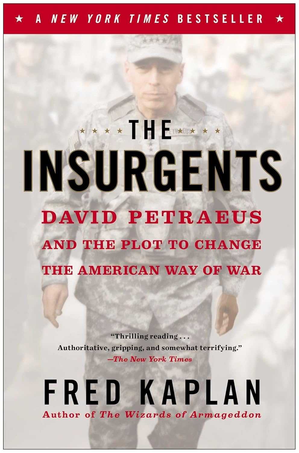 The Insurgents: David Petraeus and the Plot to Change the American Way of War 