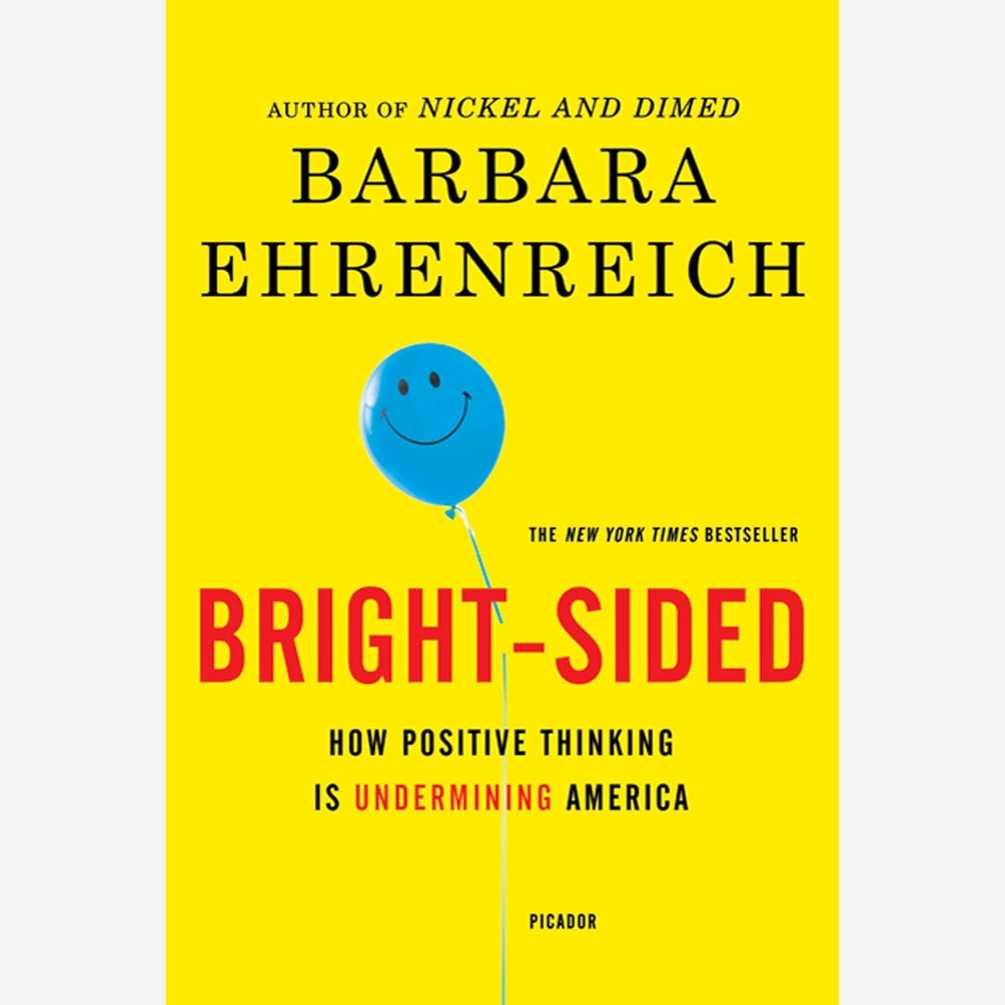 Bright-Sided: How Positive Thinking is Undermined America